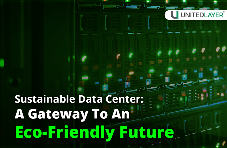 Sustainable Data Center: A Gateway To An Eco-Friendly Future
