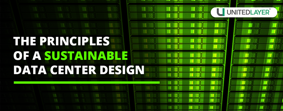 The Principles Of a Sustainable Data Center Design
